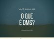 O que é DMS?